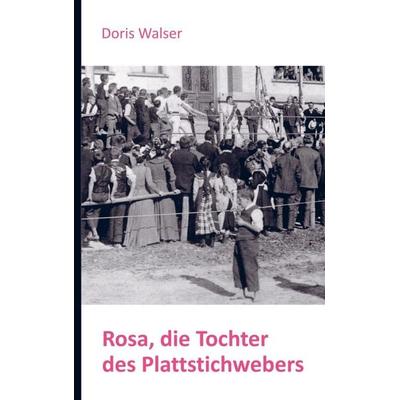 Rosa, die Tochter des Plattstichwebers, Taschenbuch von Doris Walser, Bookmundo Direct