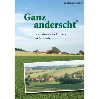 Ganz anderscht, Taschenbuch von Wilfried Hueber, BoD – Books on Demand, 978-3-7347-0523-6