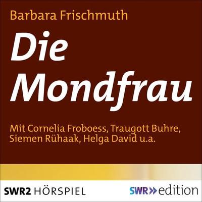Die Mondfrau - Barbara Frischmuth, Audio, 9783956157707