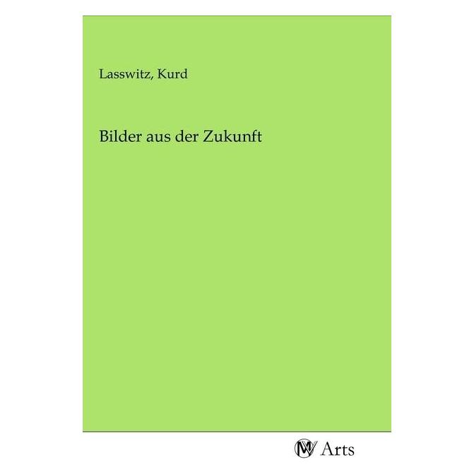 MV-Arts Bilder aus der Zukunft (Deutsch, Kurd Lasswitz, 2020) (56152186)