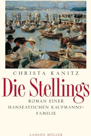 Christa Kanitz - Die Stellings: Roman einer Hanseatischen Kaufmannfamilie - Preis vom 11.10.2026 03:10:56 h