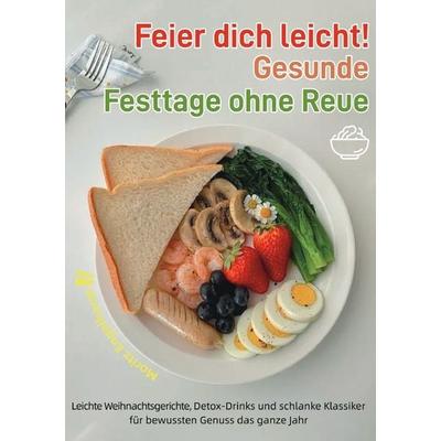 Feier dich leicht! – Gesunde Festtage ohne Reue, Taschenbuch von Moritz Engelhardt, Epubli, 978-3-565-11054-4