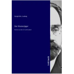 Der Klosterjäger, Belletristik von Ludwig Ganghofer