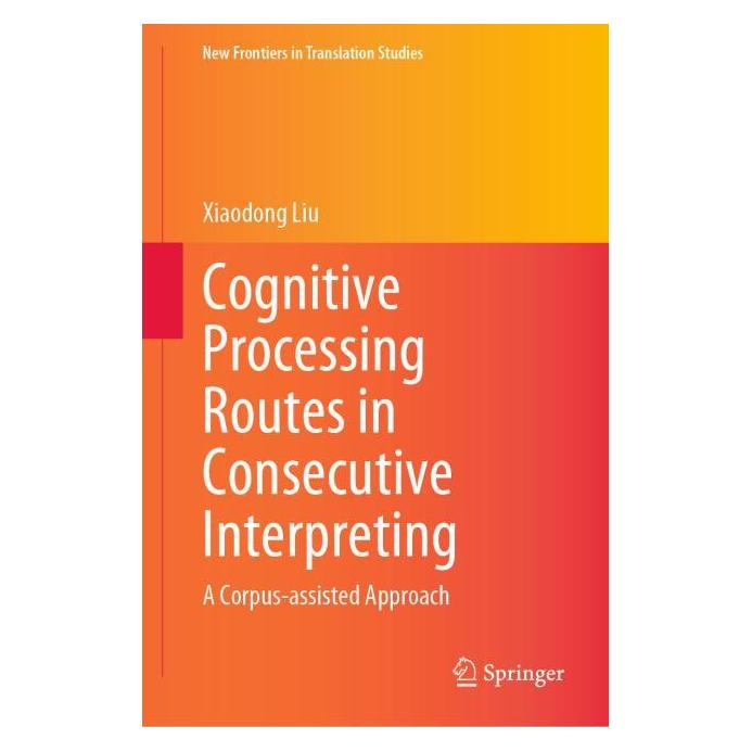 Springer Cognitive Processing Routes in Consecutive Interpreting (Englisch, Hardcover, Xiaodong Liu) (63681478)