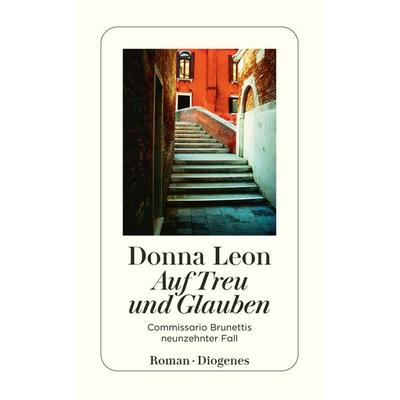 Auf Treu und Glauben / Commissario Brunetti Band 19, Taschenbuch von Donna Leon, Diogenes Verlag AG