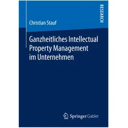 Ganzheitliches Intellectual Property Management im Unternehmen, Fachbücher von Christian Stauf