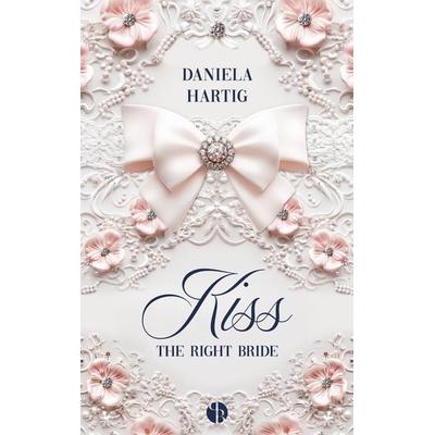 Kiss the Right Bride, Taschenbuch von Daniela Hartig, PureBelle, 978-3-9894274-4-0
