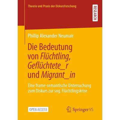 Die Bedeutung von Flüchtling, Geflüchtete_r und Migrant_in, Taschenbuch von Phillip Alexander Neumair, Springer Fachmedien Wiesbaden GmbH,