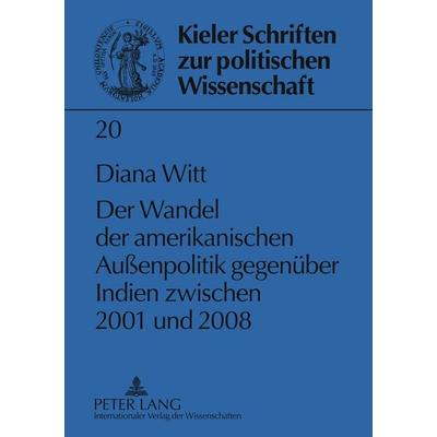 Der Wandel der amerikanischen Außenpolitik gegenueber Indien zwischen 2001 und 2008, Gebundene Ausgabe von Stefan Hansen, Peter Lang GmbH,