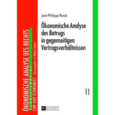 Ökonomische Analyse des Betrugs in gegenseitigen Vertragsverhältnissen, Gebundene Ausgabe von Jan-Philipp Rock, Peter Lang GmbH, Internationaler