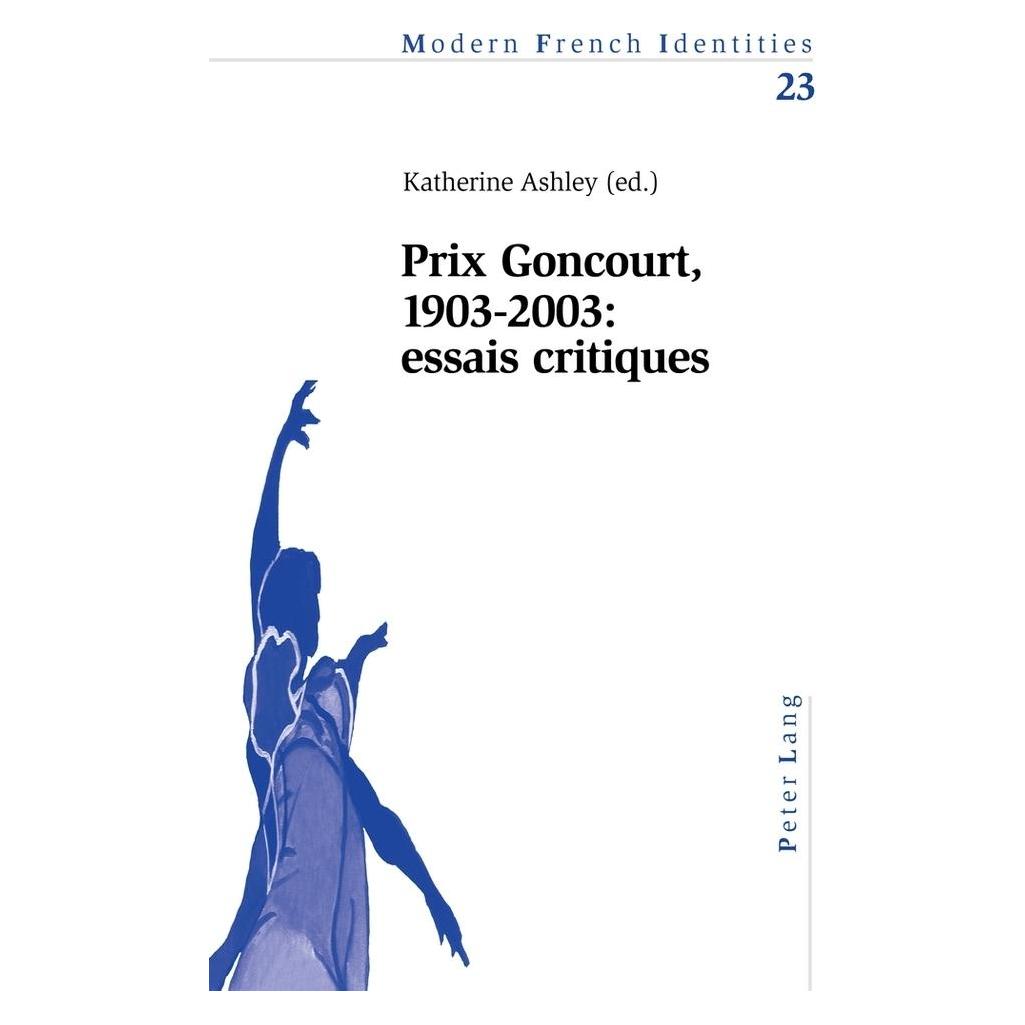 Peter Lang Prix Goncourt, 1903-2003 : essais critiques (Französisch, Softcover, Katherine Ashley) (56023298)
