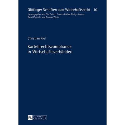 Kartellrechtscompliance in Wirtschaftsverbänden, Gebundene Ausgabe von Christian Kiel, Peter Lang GmbH, Internationaler Verlag der Wissenschaften,