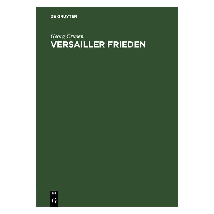 De Gruyter Crusen:Versailler Frieden (Deutsch, Hardcover, Georg Crusen) (67771702)