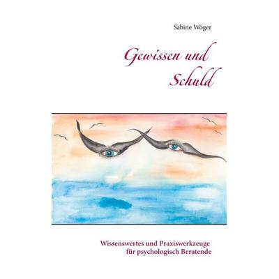Gewissen und Schuld, Taschenbuch von Sabine Wöger, BoD – Books on Demand, 978-3-7534-7343-7