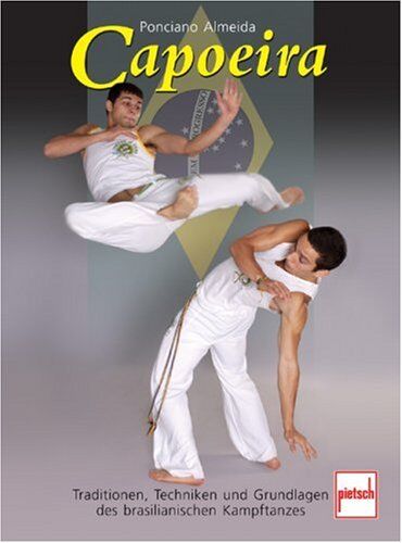Ponciano Almeida - Capoeira: Tradition, Techniken und Grundlagen des brasilianischen Kampftanzes: Traditionen, Techniken und Grundlagen des brasilianischen Kampftanzes - Preis vom 09.10.2026 07:28:09 h