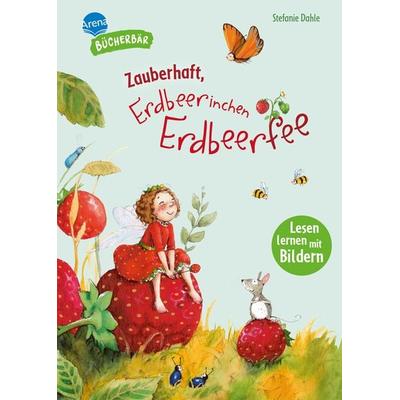 Zauberhaft, Erdbeerinchen Erdbeerfee, Gebundene Ausgabe von Stefanie Dahle, Arena, 978-3-401-72292-4