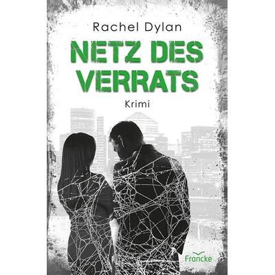 Netz des Verrats, Taschenbuch von Rachel Dylan, Francke-Buch, 978-3-96362-284-7