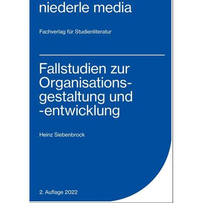 Fallstudien zur Organisationsgestaltung und -entwicklung, Taschenbuch von Heinz Siebenbrock, Niederle, J, 978-3-86724-167-0
