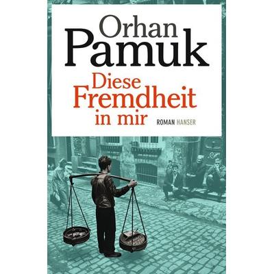 Diese Fremdheit in mir, Gebundene Ausgabe von Orhan Pamuk, Carl Hanser
