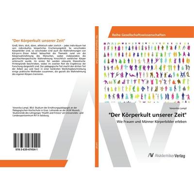 Der Körperkult unserer Zeit, Taschenbuch von Veronika Lampl, AV Akademikerverlag, 978-3-639-47454-1