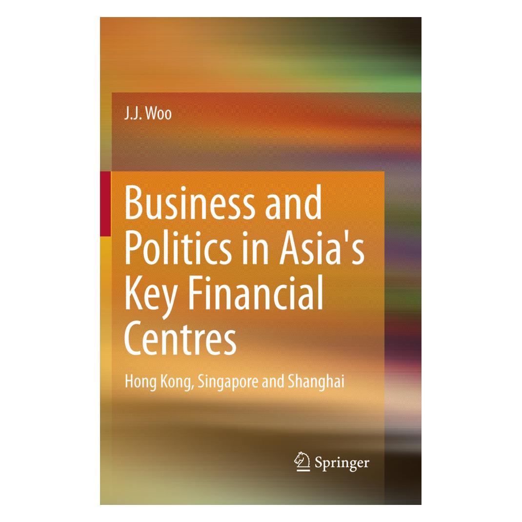 Springer Business and Politics in Asia's Key Financial Centres (Englisch, Softcover, J. J. Woo) (56043745)