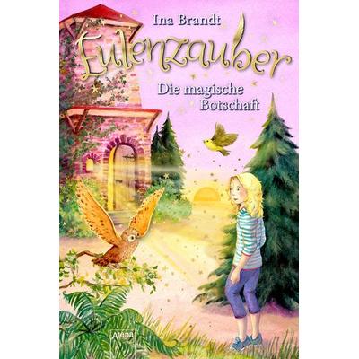 Eulenzauber (12). Die magische Botschaft, Gebundene Ausgabe von Ina Brandt, Arena