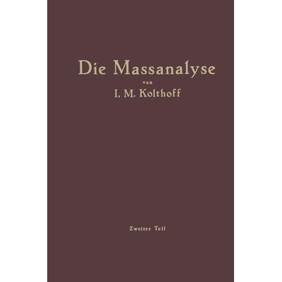 Die Massanalyse, Taschenbuch von Izaak M. Kolthoff,H. Menzel, Springer Berlin, 978-3-662-24050-2