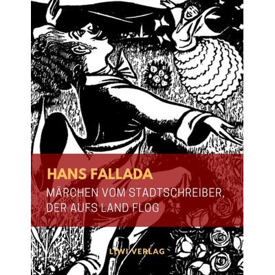Märchen vom Stadtschreiber, der aufs Land flog (Illustrierte Ausgabe), Taschenbuch von Hans Fallada, Liwi Literatur- Und Wissenschaftsverlag,