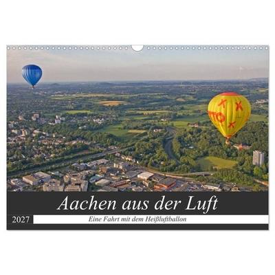 Aachen aus der Luft - Eine Fahrt mit dem Heißluftballon (Wandkalender 2027 DIN A3 quer), CALVENDO Monatskalender