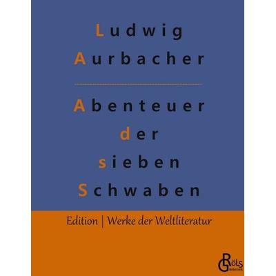 Abenteuer der sieben Schwaben, Gebundene Ausgabe von Ludwig Aurbacher, Gröls Verlag, 978-3-96637-941-0