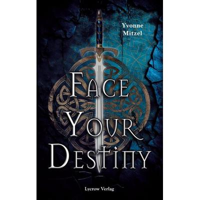 Face Your Destiny, Taschenbuch von Yvonne Mitzel, Nova MD, 978-3-9859589-6-2