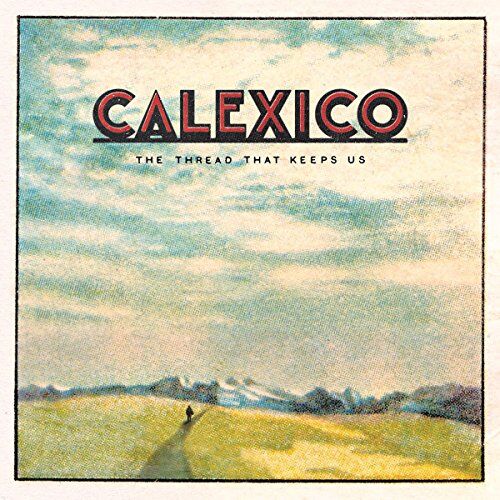 Calexico - The Thread That Keeps Us - Preis vom 16.10.2026 11:41:07 h