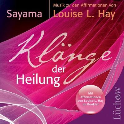 Klänge der Heilung - Sayama,Louise Hay, CD, 9783899013276