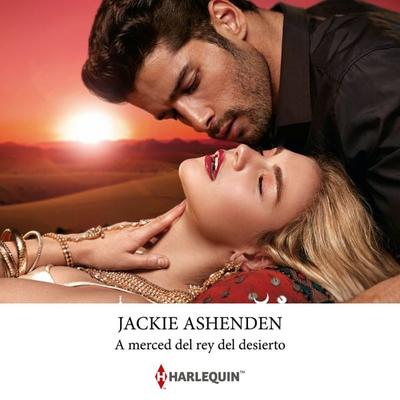 A merced del rey del desierto - Jackie Ashenden, Audio, 9788410622425