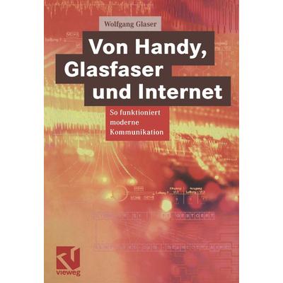 Von Handy, Glasfaser und Internet, Taschenbuch von Wolfgang Glaser, Vieweg & Teubner