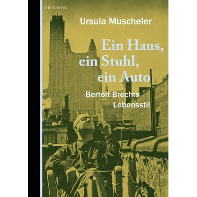 Ein Haus, ein Stuhl, ein Auto, Gebundene Ausgabe von Ursula Muscheler, Berenberg Verlag GmbH, 978-3-949203-78-7