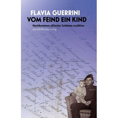 Vom Feind ein Kind, Paperback von Flavia Guerrini, Mandelbaum verlag eG, 978-3-85476-934-7
