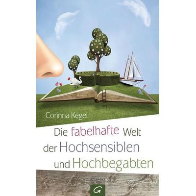 Die fabelhafte Welt der Hochsensiblen und Hochbegabten, Gebundene Ausgabe von Corinna Kegel, Gütersloher Verlagshaus
