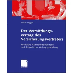 Der Vermittlungsvertrag des Versicherungsvertreters, Fachbücher von Stefan Segger