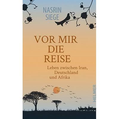Vor mir die Reise, Taschenbuch von Nasrin Siege, Ulrike Helmer Verlag, 978-3-89741-503-4