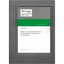 Rezeptur- und Prozessentwicklung für Bipolarplatten auf Basis von Kompositfolien, Fachbücher von Laura Huwald