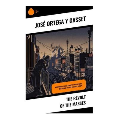The Revolt of the Masses, Taschenbuch von José Ortega y. Gasset, Copycat, 978-80-285-1206-4