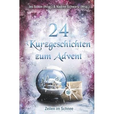 24 Kurzgeschichten zum Advent - Zeilen im Schnee, Taschenbuch von Jes Schön, Tolino media, 978-3-7579-5748-3