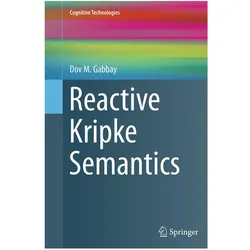 Reactive Kripke Semantics, Fachbücher von Dov M. Gabbay