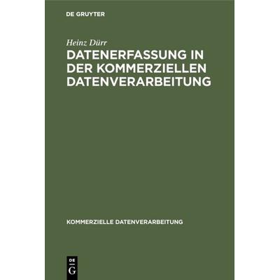 Datenerfassung in der kommerziellen Datenverarbeitung, Gebundene Ausgabe von Heinz Dürr, De Gruyter, 978-3-11-003511-7
