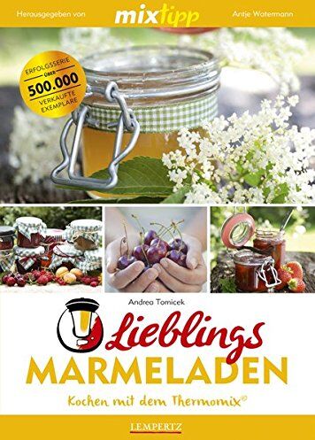 Antje Watermann - mixtipp: Lieblings-Marmeladen: Kochen mit dem Thermomix® - Preis vom 18.10.2026 19:22:15 h