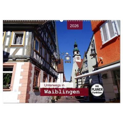 Unterwegs in Waiblingen (Wandkalender 2026 DIN A2 quer), CALVENDO Monatskalender
