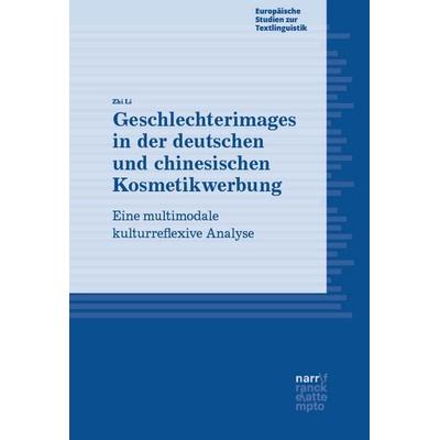 Geschlechterimages in der deutschen und chinesischen Kosmetikwerbung, Taschenbuch von Zhi Li, Narr Francke Attempto, 978-3-381-15301-5