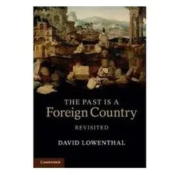 The Past Is a Foreign Country - Revisited, Sachbücher von David Lowenthal