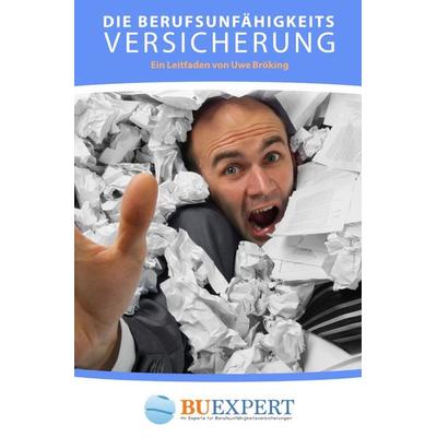 Die Berufsunfähigkeitsversicherung, Taschenbuch von Uwe Bröking, Epubli, 978-3-7375-8716-7